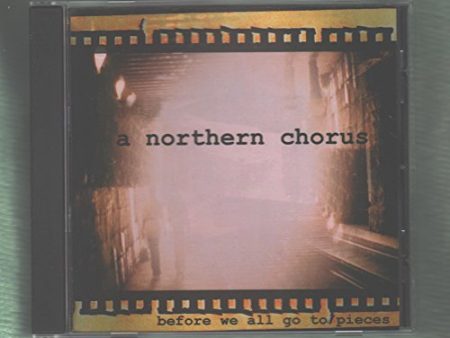 A NORTHERN CHORUS  - BEFORE WE ALL GO TO PIECES For Discount